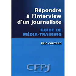 Répondre à l'interview d'un journaliste : guide de média-training