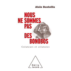 Nous ne sommes pas des bonobos : créateurs et créatures