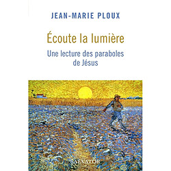 Ecoute la lumière : une lecture des paraboles de Jésus - Occasion