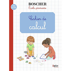 Cahier de calcul : école primaire : dès 5 ans