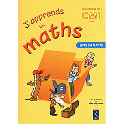 J'apprends les maths : programmes 2008 CM1, cycle 3 : livre du maître - Occasion