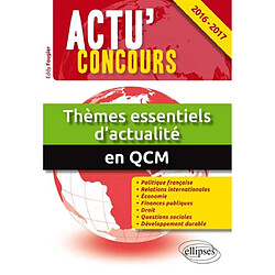 Thèmes essentiels d'actualité 2016-2017 en QCM : 2.000 questions de culture générale et d'actualité politique, économique, internationale et sociale - Occasion