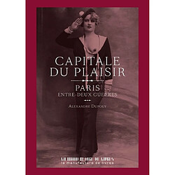 Capitale du plaisir : Paris entre-deux-guerres - Occasion