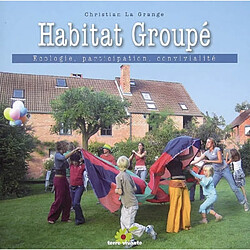 Habitat groupé : écologie, participation, convivialité