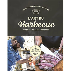 L'art du barbecue : matériel, cuissons, recettes : griller, fumer, flamber, assaisonner