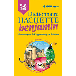 Dictionnaire Hachette benjamin CP-CE, 6-8 ans : le compagnon de l'apprentissage de la lecture : orthographe, définitions, exemples - Occasion