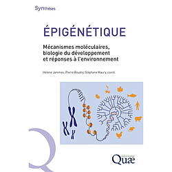 Epigénétique : mécanismes moléculaires, biologie du développement et réponses à l'environnement