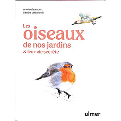 Les oiseaux de nos jardins & leur vie secrète