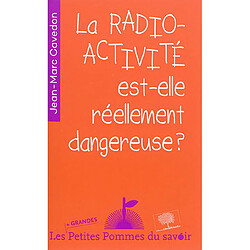 La radioactivité est-elle réellement dangereuse ? - Occasion