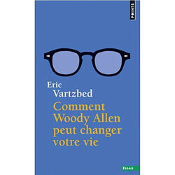 Comment Woody Allen peut changer votre vie - Occasion