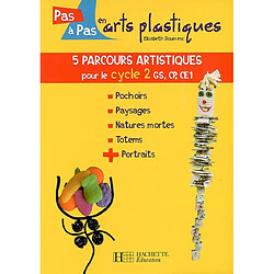 5 parcours artistiques pour le cycle 2, GS, CP, CE1 : pochoirs, paysages, natures mortes, totems, portraits - Occasion