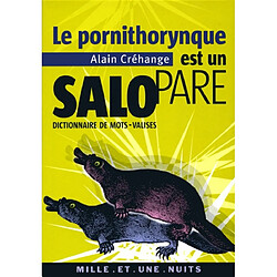 Le pornithorynque est un salopare : dictionnaire de mots-valises - Occasion