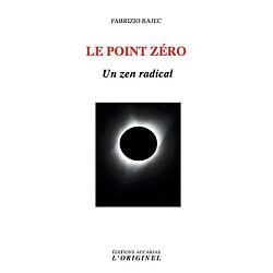 Le point zéro : un zen radical