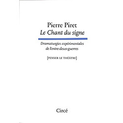 Le chant du signe : dramaturgies expérimentales de l'entre-deux-guerres