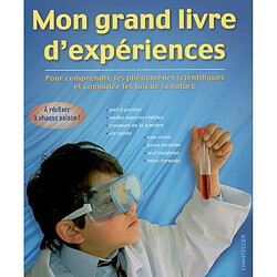 Mon grand livre d'expériences : pour comprendre les phénomènes scientifiques et connaître les lois de la nature - Occasion