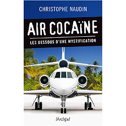 Air cocaïne : les dessous d'une mystification - Occasion