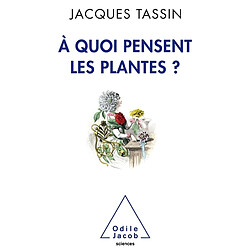 A quoi pensent les plantes ?