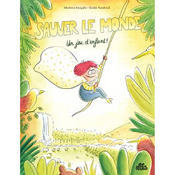 Sauver le monde : un jeu d'enfant !