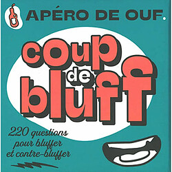 Coup de bluff : apéro de ouf : 220 questions pour bluffer et contre-bluffer