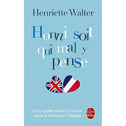 Honni soit qui mal y pense : l'incroyable histoire d'amour entre le français et l'anglais