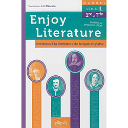 Enjoy literature : initiation à la littérature de langue anglaise : manuel, série L, 1re et terminale