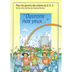 Ouvrons nos yeux : pour les parents des enfants du CE2