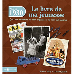 Nés en 1930, le livre de ma jeunesse : tous les souvenirs de mon enfance et de mon adolescence