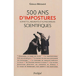 500 ans d'impostures scientifiques : sornettes, absurdités et autres erreurs