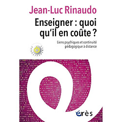 Enseigner : quoi qu'il en coûte ? : liens psychiques et continuité pédagogique à distance - Occasion