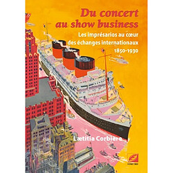 Du concert au show business : les imprésarios au coeur des échanges internationaux : 1850-1930 - Occasion