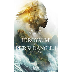 Le royaume de Pierre d'Angle. Vol. 1. L'art du naufrage