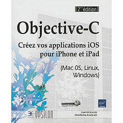 Objective-C : créez vos applications iOS pour iPhone et iPad (Mac OS, Linux, Windows)