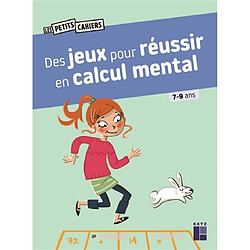 Des jeux pour réussir en calcul mental : 7-9 ans