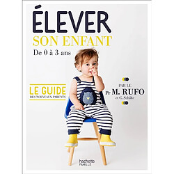 Elever son enfant : de 0 à 3 ans