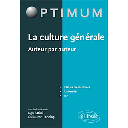 La culture générale, auteur par auteur : classes préparatoires, universités, IEP - Occasion