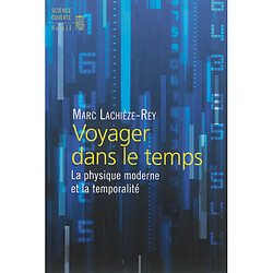 Voyager dans le temps : la physique moderne et la temporalité - Occasion