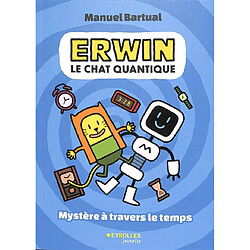 Erwin : le chat quantique : mystère à travers le du temps