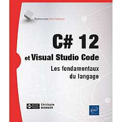 C# 12 et Visual studio code : les fondamentaux du langage