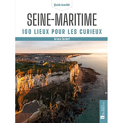 Seine-Maritime : 100 lieux pour les curieux