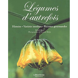 Légumes d'autrefois : histoire, variétés insolites, recettes gourmandes - Occasion