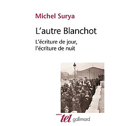 L'autre Blanchot : l'écriture de jour, l'écriture de nuit