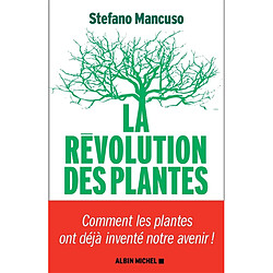 La révolution des plantes : comment les plantes ont déjà inventé notre avenir - Occasion