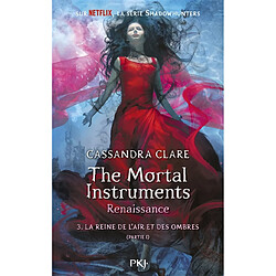 The mortal instruments, renaissance. Vol. 3. La reine de l'air et des ombres. Vol. 1