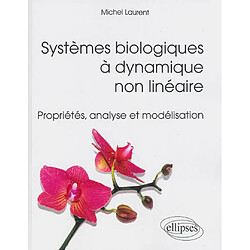 Systèmes biologiques à dynamique non linéaire : propriétés, analyse et modélisation - Occasion