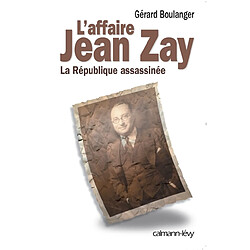 L'affaire Jean Zay : la République assassinée