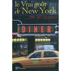 Le vrai goût de New York... en 50 recettes