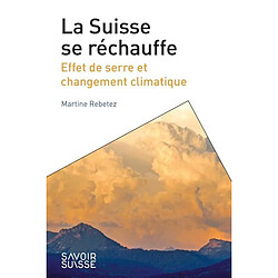 La Suisse se réchauffe : effet de serre et changement climatique