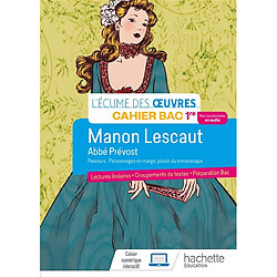 Manon Lescaut, abbé Prévost : parcours personnages en marge, plaisirs du romanesque : cahier bac 1re