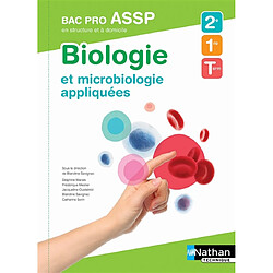 Biologie et microbiologie appliquées, 2e, 1re, terminale bac pro ASSP en structure et à domicile