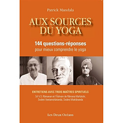 Aux sources du yoga : 144 questions-réponses pour mieux comprendre le yoga : avec trois maîtres spirituels, swâmi Veetamohânanda, sri V.S. Râmanan et Râmanâsraman, swâmi Muktânanda - Occasion